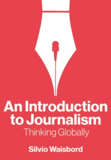An Introduction to Journalism : Thinking Globally