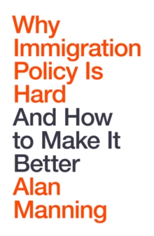 John Wiley and Sons Ltd Why Immigration Policy Is Hard , And How To Make It Better