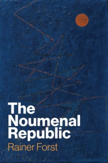 The Noumenal Republic : Critical Constructivism After Kant