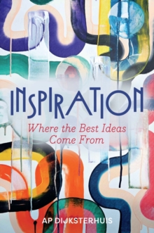 Inspiration : Where the Best Ideas Come From