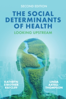 The Social Determinants of Health : Looking Upstream