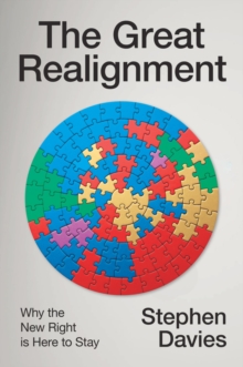 The Great Realignment : Why the New Right is Here to Stay