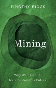 Mining : Why It's Essential for a Sustainable Future