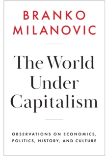 John Wiley and Sons Ltd The World Under Capitalism , Observations On Economics, Politics, History, And Culture