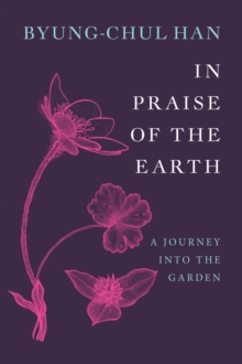 John Wiley and Sons Ltd In Praise Of The Earth , A Journey Into The Garden