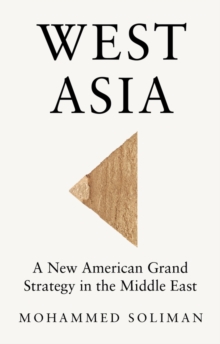 West Asia : A New American Grand Strategy in the Middle East
