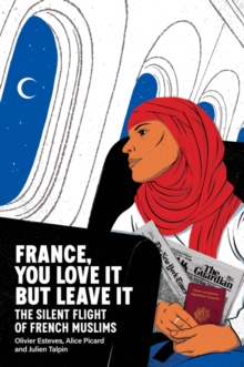 France, You Love It but Leave It : The Silent Flight of French Muslims