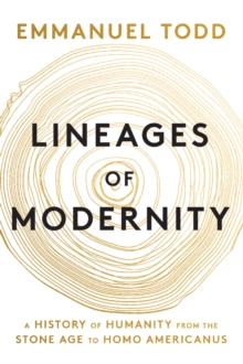 Lineages of Modernity : A History of Humanity from the Stone Age to Homo Americanus
