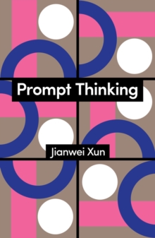 Prompt Thinking : A Critique of Generative Reason