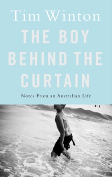 The Boy Behind the Curtain : Notes from an Australian Life, Hardback Book The Boy Behind the Curtain : Notes from an Australian Life, Hardback Book