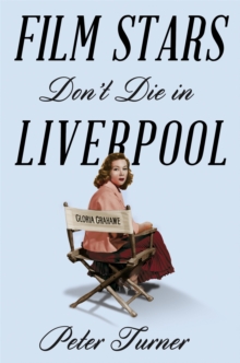 Film Stars Don't Die in Liverpool : A True Story