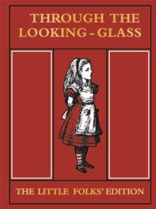 Through the Looking Glass Little Folks Edition, Hardback Book Through the Looking Glass Little Folks Edition, Hardback Book