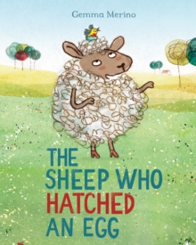 The Sheep Who Hatched an Egg, Hardback Book The Sheep Who Hatched an Egg, Hardback Book