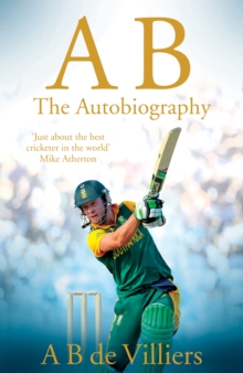 Ab De Villiers - the Autobiography, Hardback Book Ab De Villiers - the Autobiography, Hardback Book