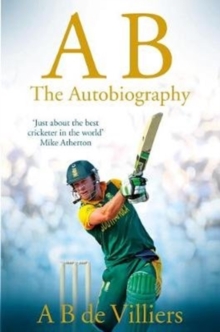 Ab De Villiers - the Autobiography, Paperback Book Ab De Villiers - the Autobiography, Paperback Book