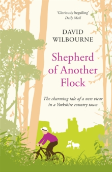 Shepherd Of Another Flock : The Charming Tale Of A New Vicar In A Yorkshire Country Town