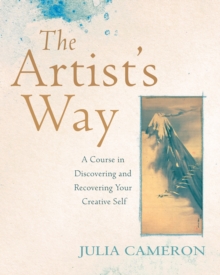 The Artist's Way : A Course in Discovering and Recovering Your Creative Self, Paperback / softback Book The Artist's Way : A Course in Discovering and Recovering Your Creative Self, Paperback / softback Book
