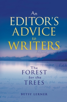 The Forest for the Trees : An editor's advice to writers