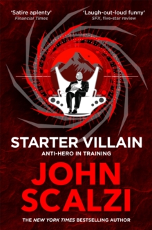 Starter Villain : A turbo-charged tale of supervillains, minions and a hidden volcano lair . . .