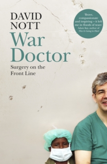 War Doctor : Surgery on the Front Line, Hardback Book War Doctor : Surgery on the Front Line, Hardback Book