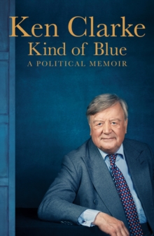 Kind of Blue : A Political Memoir, Hardback Book Kind of Blue : A Political Memoir, Hardback Book