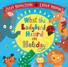 What the Ladybird Heard on Holiday, Paperback / softback Book What the Ladybird Heard on Holiday, Paperback / softback Book