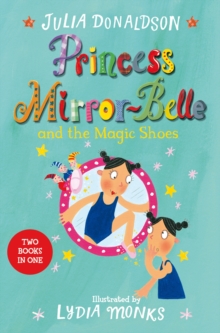 Princess Mirror-Belle and the Magic Shoes : Princess Mirror-Belle Bind Up 2, Paperback / softback Book Princess Mirror-Belle and the Magic Shoes : Princess Mirror-Belle Bind Up 2, Paperback / softback Book