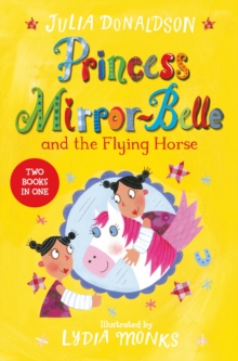 Princess Mirror-Belle and the Flying Horse : Princess Mirror-Belle Bind Up 3, Paperback / softback Book Princess Mirror-Belle and the Flying Horse : Princess Mirror-Belle Bind Up 3, Paperback / softback Book