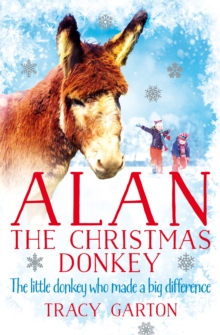 Alan the Christmas Donkey : The Little Donkey Who Made a Big Difference, Hardback Book Alan the Christmas Donkey : The Little Donkey Who Made a Big Difference, Hardback Book