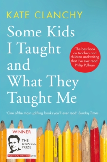 Some Kids I Taught and What They Taught Me, Paperback / softback Book Some Kids I Taught and What They Taught Me, Paperback / softback Book