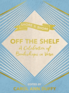 Off The Shelf : A Celebration of Bookshops in Verse