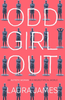 Odd Girl Out : An Autistic Woman in a Neurotypical World, Hardback Book Odd Girl Out : An Autistic Woman in a Neurotypical World, Hardback Book