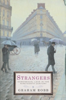 Strangers : Homosexual Love in the Nineteenth Century