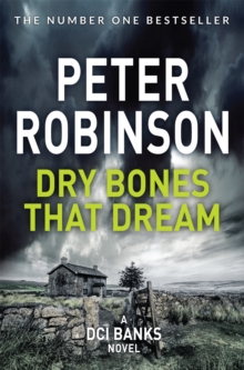 Dry Bones That Dream : The 7th novel in the number one bestselling Inspector Alan Banks crime series