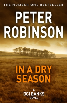 In A Dry Season : The 10th novel in the number one bestselling Inspector Alan Banks crime series