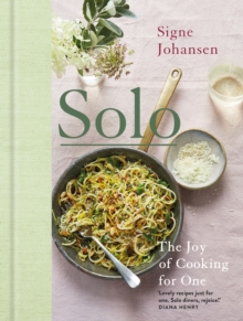 Solo : The Joy of Cooking for One, Hardback Book Solo : The Joy of Cooking for One, Hardback Book