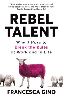 Rebel Talent : Why it Pays to Break the Rules at Work and in Life, Paperback / softback Book Rebel Talent : Why it Pays to Break the Rules at Work and in Life, Paperback / softback Book