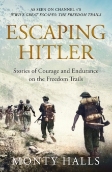Escaping Hitler : Heroic True Stories of Great Escapes in Nazi Europe, Hardback Book Escaping Hitler : Heroic True Stories of Great Escapes in Nazi Europe, Hardback Book