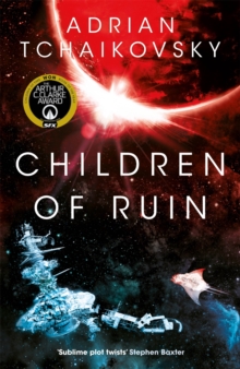 Pan Macmillan The Children Of Ruin , New Intelligences Arise In This Epic And Thrilling Sequel To The Arthur C. Clake Award Winning Children Of Time