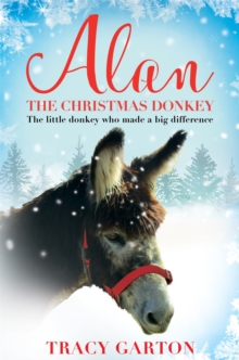 Alan the Christmas Donkey : The Little Donkey Who Made a Big Difference, Paperback Book Alan the Christmas Donkey : The Little Donkey Who Made a Big Difference, Paperback Book