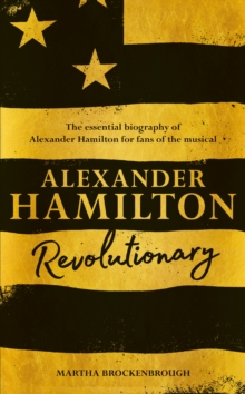 Alexander Hamilton : Revolutionary