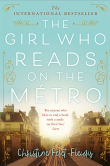 The Girl Who Reads on the Metro : A novel about taking chances and finding happiness