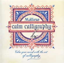 Calm Calligraphy : Calm your mind with the art of calligraphy, Paperback Book Calm Calligraphy : Calm your mind with the art of calligraphy, Paperback Book
