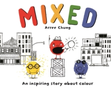 Mixed : An Inspiring Story About Colour