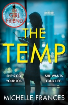 The Temp : A Gripping Tale of Deadly Ambition from the Author of The Girlfriend