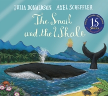 The Snail and the Whale 15th Anniversary Edition, Paperback / softback Book The Snail and the Whale 15th Anniversary Edition, Paperback / softback Book