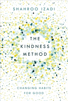 The Kindness Method : Changing Habits for Good, Paperback Book The Kindness Method : Changing Habits for Good, Paperback Book