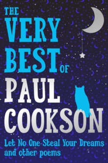 The Very Best of Paul Cookson : Let No One Steal Your Dreams and Other Poems