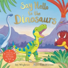 Say Hello to the Dinosaurs, Paperback / softback Book Say Hello to the Dinosaurs, Paperback / softback Book