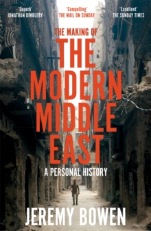 The Making of the Modern Middle East : A Personal History